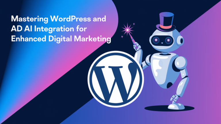 Mastering WordPress and AI Integration for Enhanced Digital Marketing