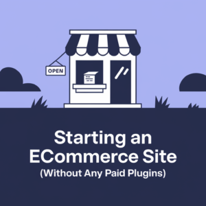 Starting an eCommerce site (without any paid plugins)