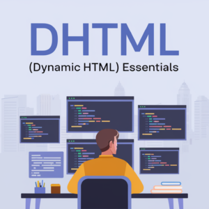 DHTML (Dynamic HTML) Essentials