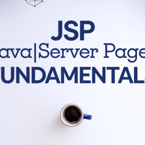 JSP (JavaServer Pages) Fundamentals