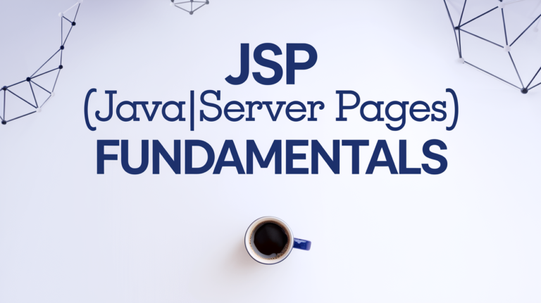 JSP (JavaServer Pages) Fundamentals