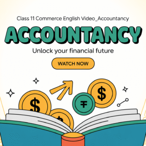 Class 11 Commerce English Video_Accountancy