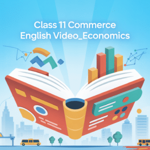 Class 11 Commerce English Video_Economics